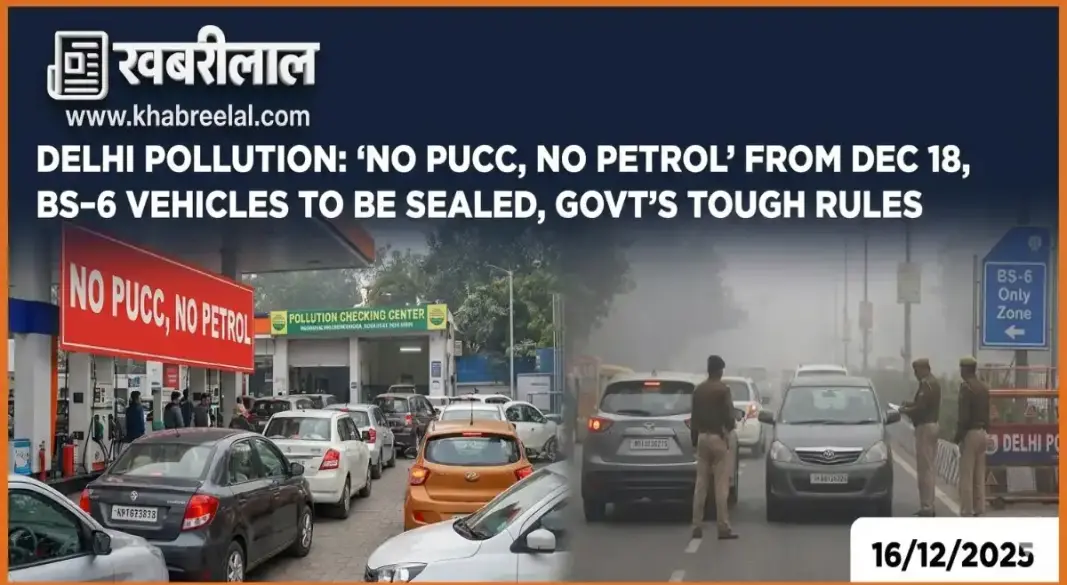 delhi pollution crisis no pucc no petrol rule bs6 vehicle ban december 18