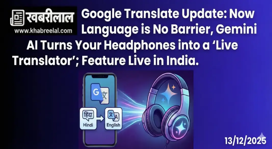 google translate gemini ai update live speech to speech translation headphones india android beta
