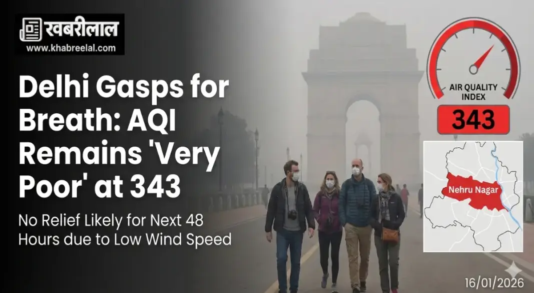 Delhi Air Quality Remains Very Poor with AQI 343 Severe Conditions in Pusa and Okhla Forecast Predicts No Relief for 48 Hours